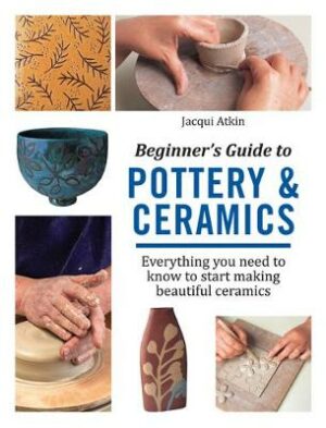 Beginner&apos;s Guide to Pottery & Ceramics