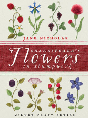 Shakespeare&apos;s Flowers in Stumpwork