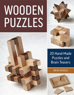 Wooden Puzzles: 20 Handmade Puzzles and Brain Teasers