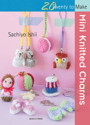 20 to Knit: Mini Knitted Charms