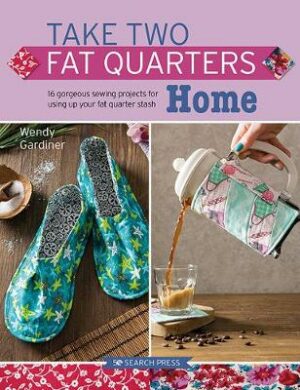 Take Two Fat Quarters: Home