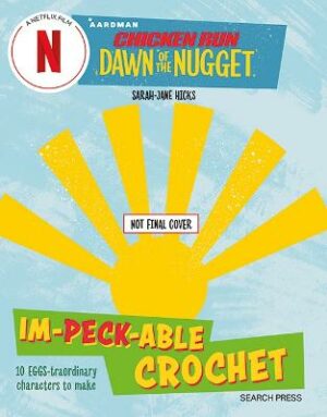 Chicken Run: Dawn of the Nugget Im-peck-able Crochet