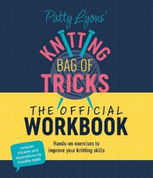 Patty Lyons' Knitting Bag of Tricks: the Official Workbook